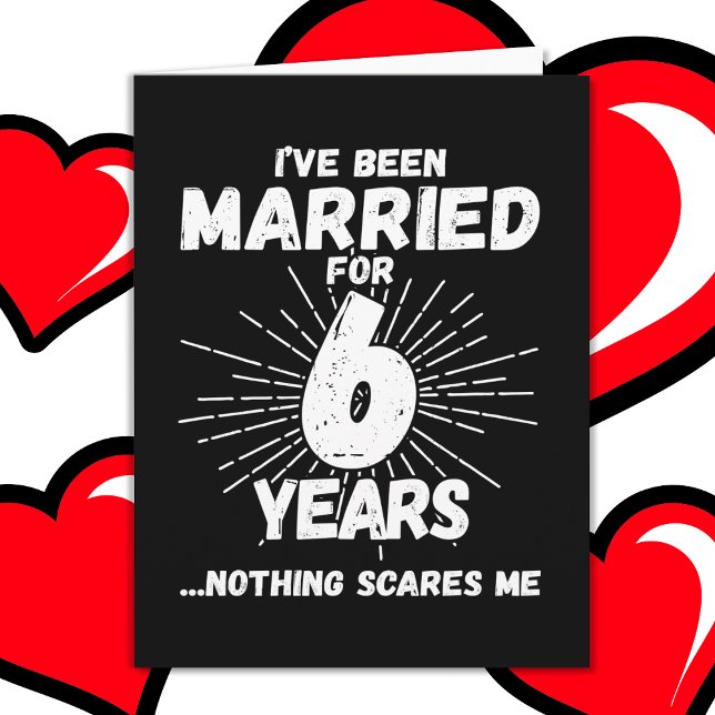 Married 6 Years Funny 6th Wedding Anniversary Card (Creator Uploaded)