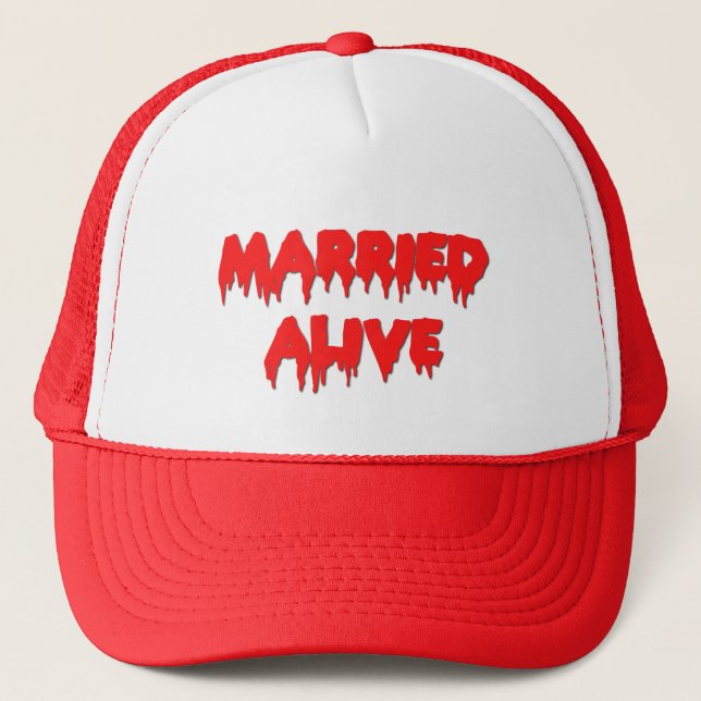 Married Alive Trucker Hat (Front)