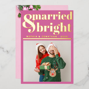 Married and Bright Newlywed Just Married Christmas Foil Holiday Card