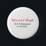Married & bright add couple name wedding add date  2 inch round button<br><div class="desc">For lovers like us</div>