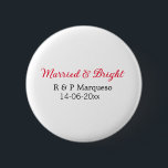 Married & bright add couple name wedding add date 2 inch round button<br><div class="desc">For lovers like us</div>