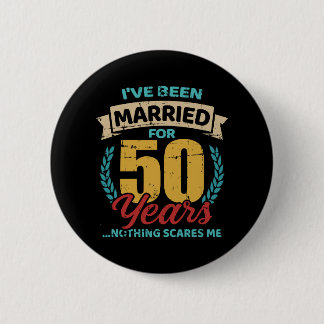 Married for 50 years golden wedding anniversary 2 inch round button