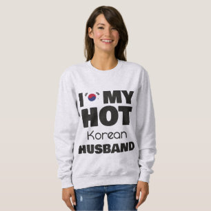 Married Hot Korea Man I Love My Hot Korean Husband Sweatshirt