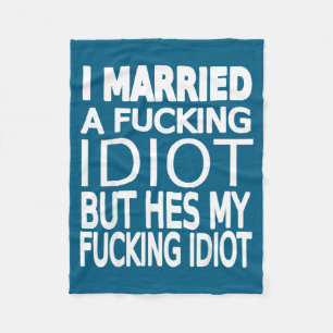 Married Idiot Funny Wife About Design Fleece Blanket