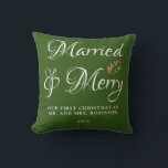 Married & Merry Our first Christmas Married Green Throw Pillow<br><div class="desc">Our first Christmas Married Green Throw pillow with "Married and Merry" script can be easily personalized with the new Mr. and Mrs. last name and year. Easy to customize. Get yours today!</div>