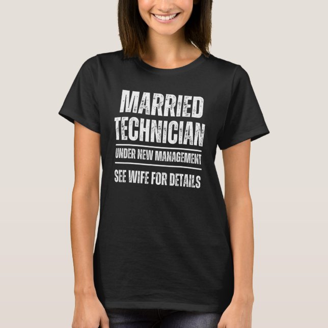 Married Technician under new management See wife T-Shirt (Front)