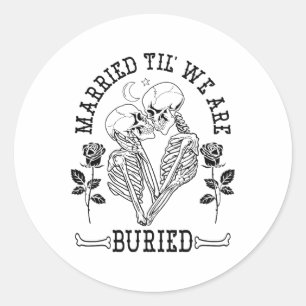 Married Til' We're Buried Bride Groom Halloween We Classic Round Sticker