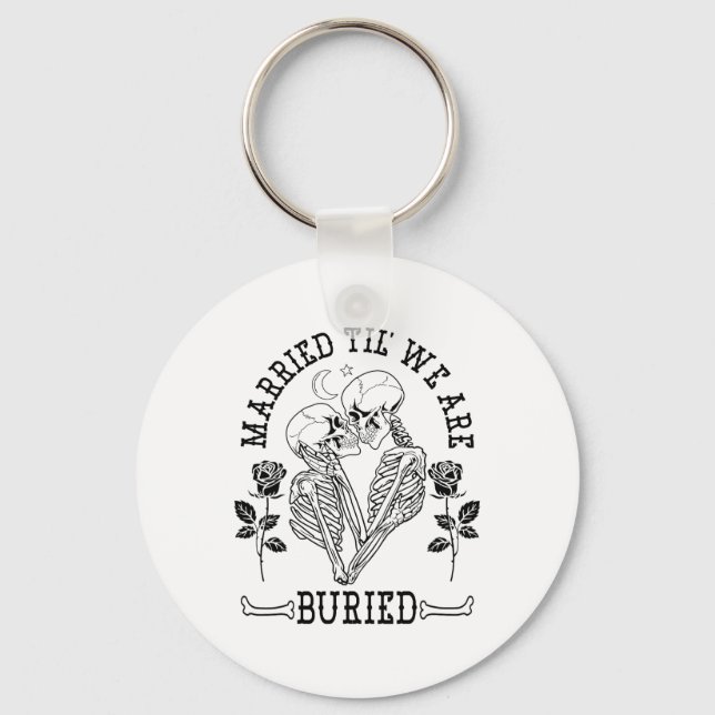 Married Til' We're Buried Bride Groom Halloween We Keychain (Front)