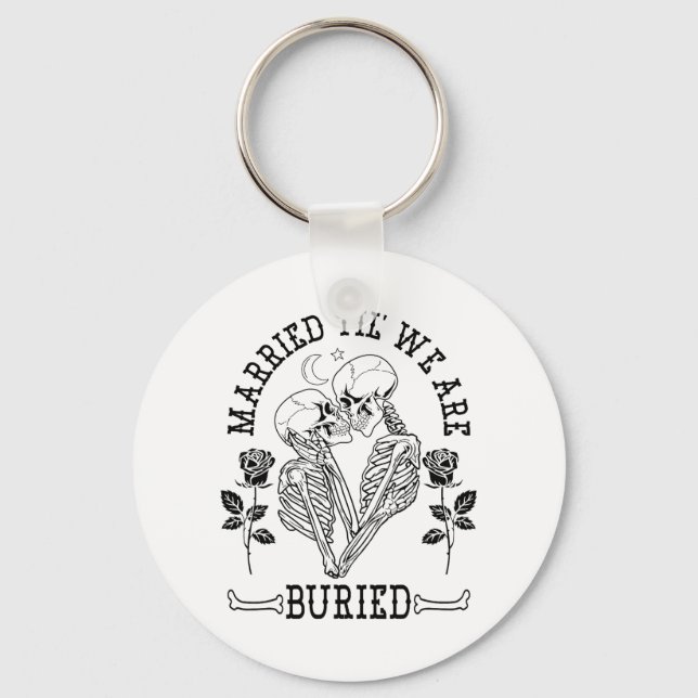 Married Til' We're Buried Bride Groom Halloween We Keychain (Front)