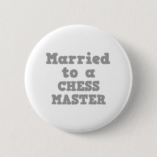 MARRIED TO A CHESS MASTER 2 INCH ROUND BUTTON