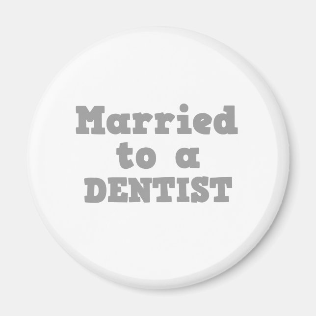 MARRIED TO A DENTIST MAGNET (Front)