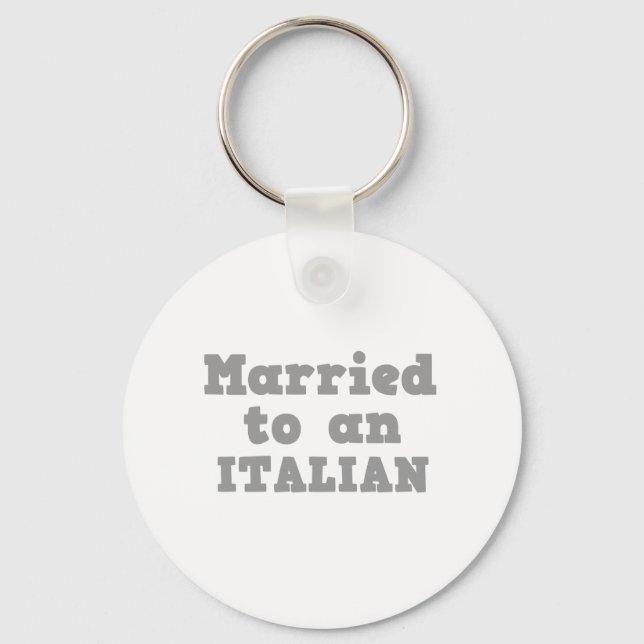 MARRIED TO A ITALIAN KEYCHAIN (Front)