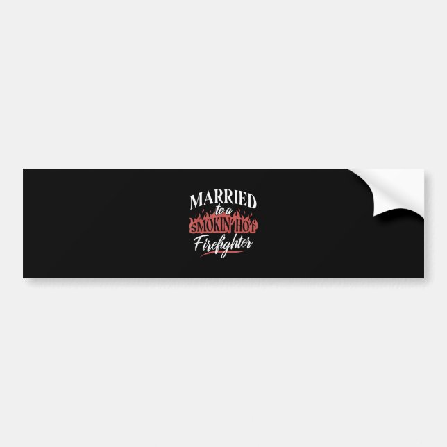 Married To a Smokin Hot Firefighter Bumper Sticker (Front)