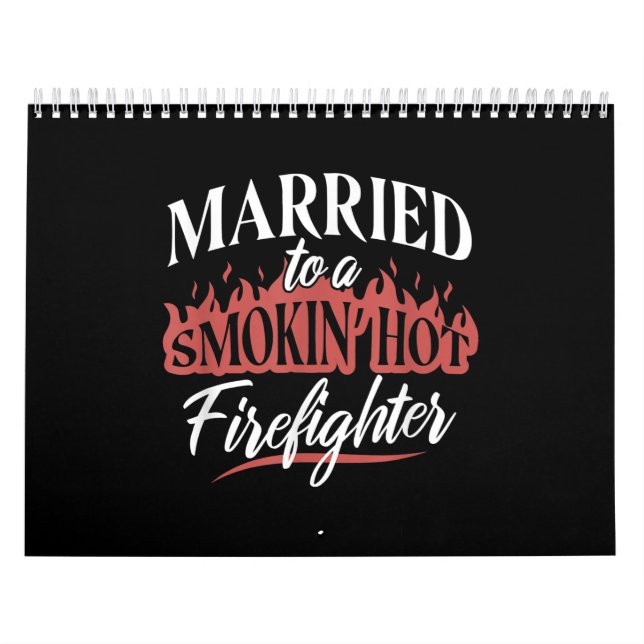 Married To a Smokin Hot Firefighter Calendar (Cover)