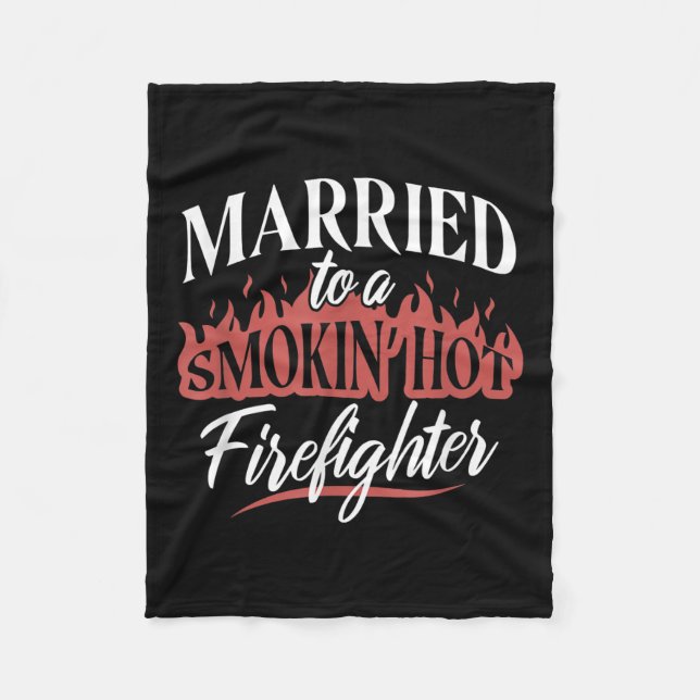 Married To a Smokin Hot Firefighter Fleece Blanket (Front)