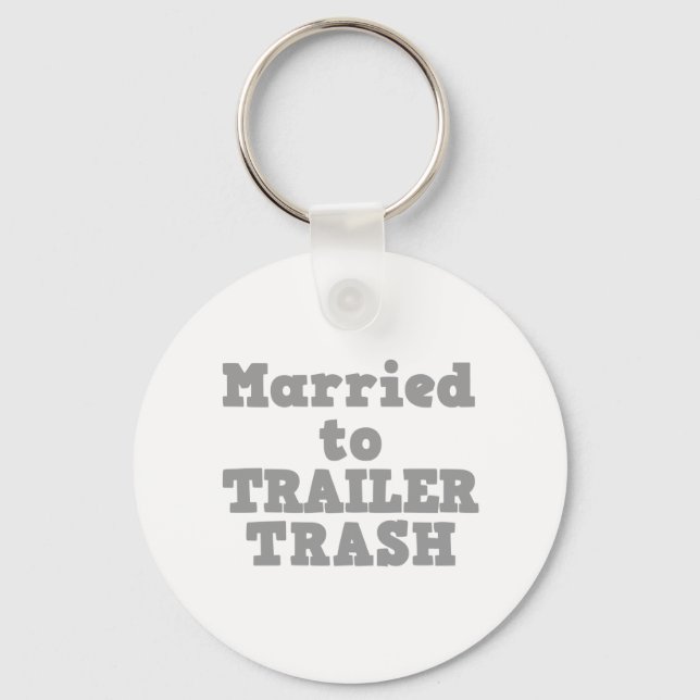 MARRIED TO A TRAILER TRASH KEYCHAIN (Front)