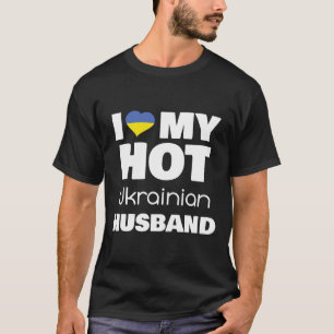 Married To Hot Ukraine Man I Love My Hot Ukrainian T-Shirt