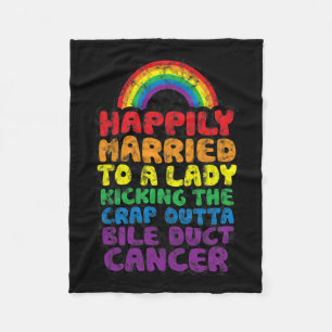Married To Lady Kicking Crap Outta Bile Duct Cance Fleece Blanket