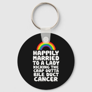 Married To Lady Kicking Crap Outta Bile Duct Cance Keychain