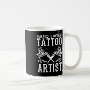 Married To The Best Tattoo Artist Wife Or Husband  Coffee Mug