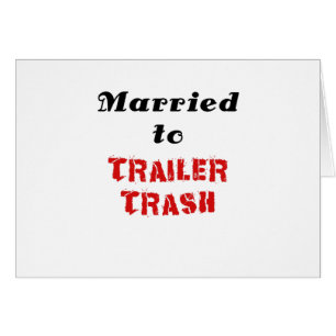 Married to Trailer Trash