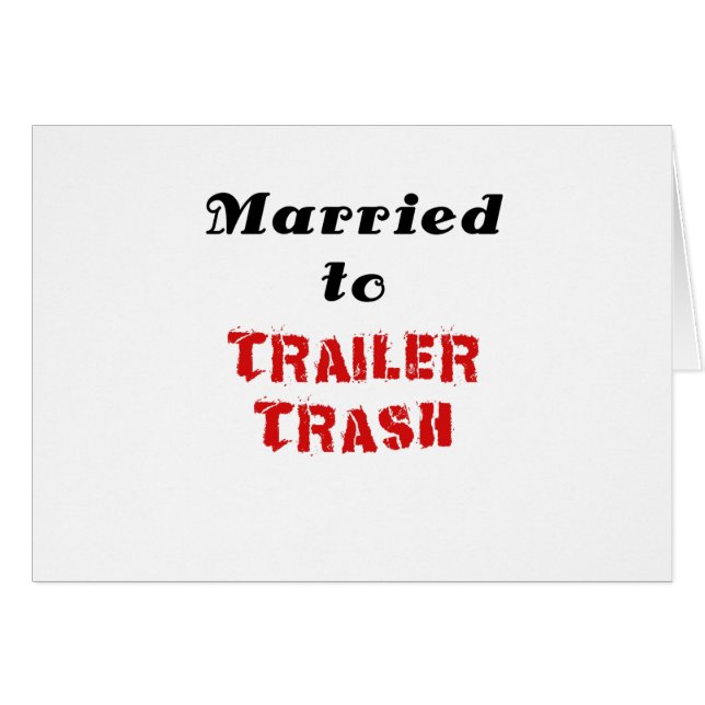 Married to Trailer Trash (Front Horizontal)