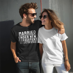 Married Under New Management See Wife For Details T-Shirt
