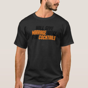 Married Will Give Marriage Advice For Cocktails T-Shirt