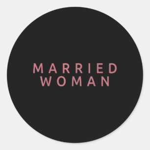 Married Woman Wife Funny Wedding Marriage Couple Classic Round Sticker