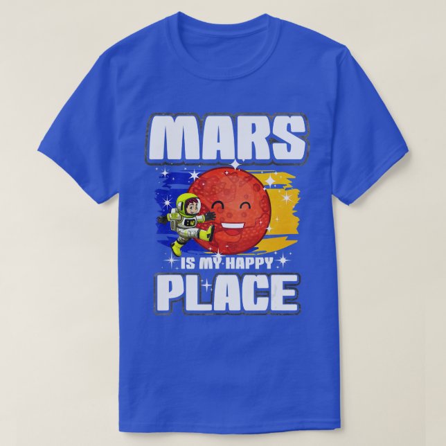 Mars Is My Happy Place  T-Shirt (Design Front)