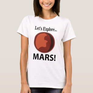Mars Let's Explore  T-Shirt