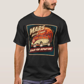 Mars Road Trip – Ready for Departure | Retro Sci-F T-Shirt