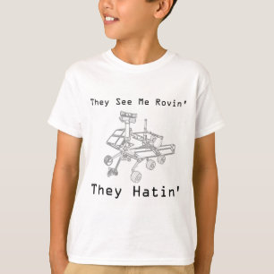 Mars Rover They See Me Rovin They Hatin T-Shirt