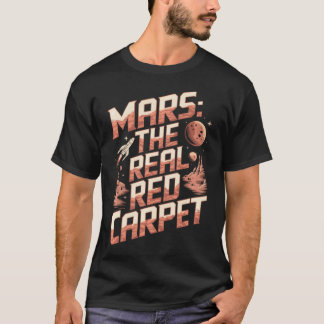 Mars The Real Red Carpet Funny Space Planet T-Shirt