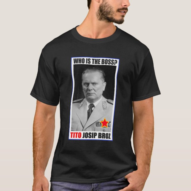 MARSHAL JOSIP BROZ TITO BOSS T-Shirt (Front)