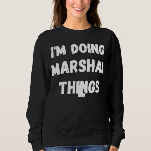 Marshall I'm Doing Marshall Things Sweatshirt