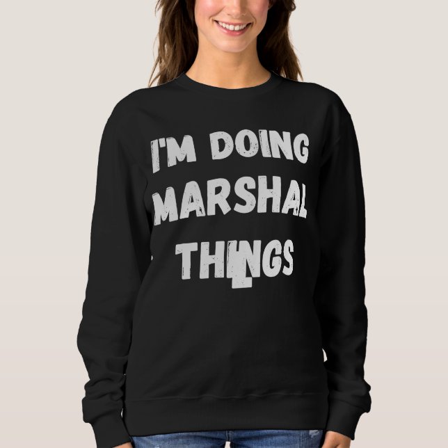 Marshall  I'm Doing Marshall Things Sweatshirt (Front)