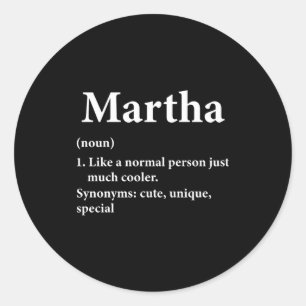 Martha Name Definition Funny D  Classic Round Sticker