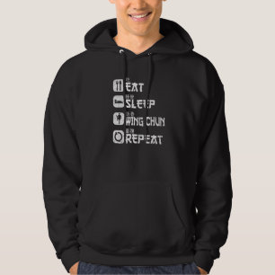 Martial Arts Chinese Kung Fu Eat Sleep Wing Chun R Hoodie