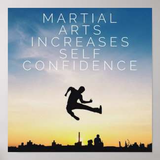 Martial Arts Increases Self Confidence - Poster