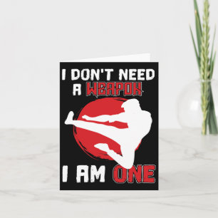 Martial Arts Karate I Don't Need A Weapon I Am One Card