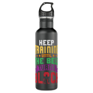Martial Arts Keep Training Until The Belt Turns Bl 710 Ml Water Bottle