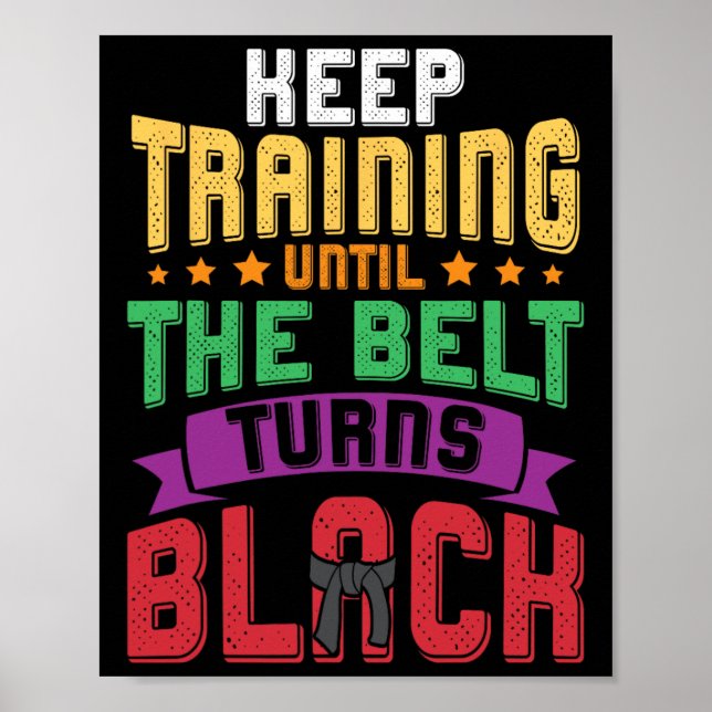 Martial Arts Keep Training Until The Belt Turns Bl Poster (Front)