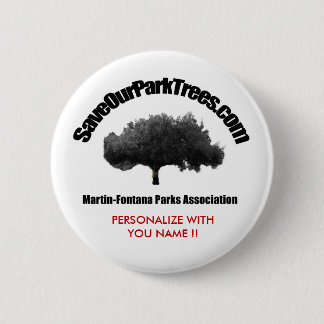 Martin-Fontana Parks Association, PERSONALIZE W... 2 Inch Round Button