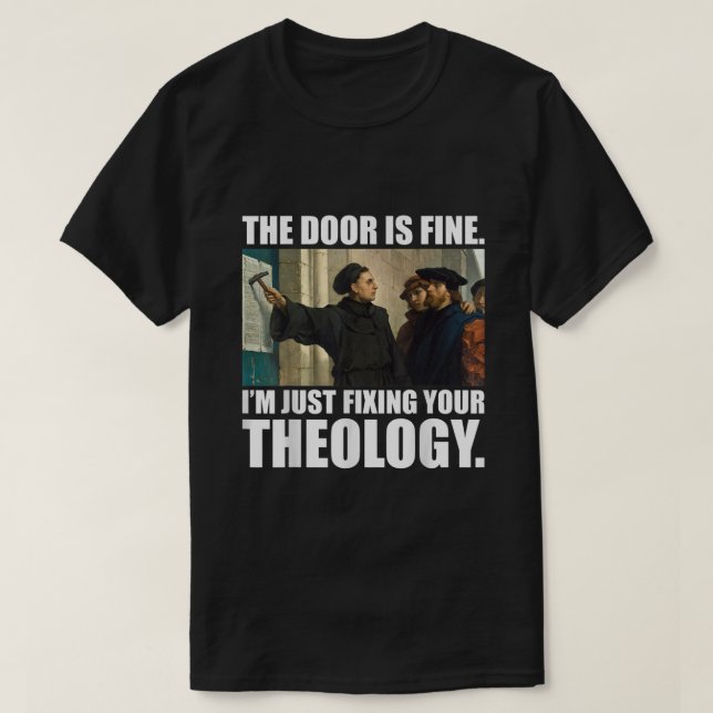 Martin Luther 95 Theses Meme Painting Reformation  T-Shirt (Design Front)