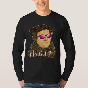 Martin Luther Costume Nailed It T-Shirt