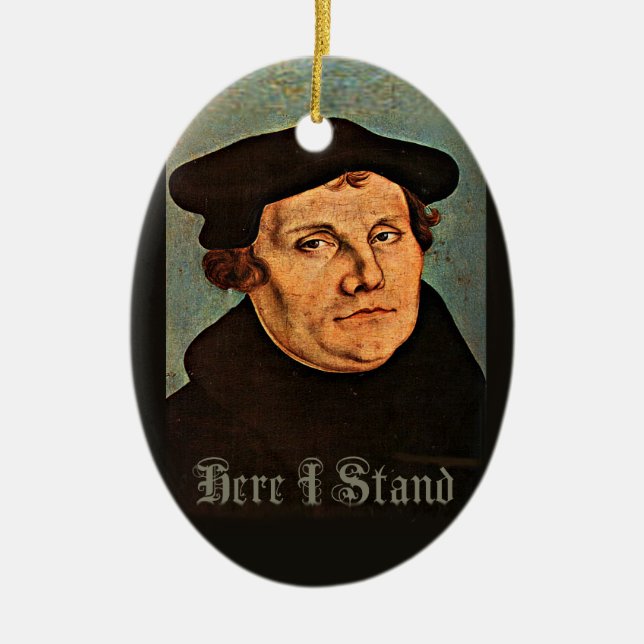 Martin Luther Here I Stand Ceramic Ornament (Front)
