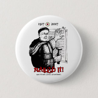 Martin Luther Nailed It! 2 Inch Round Button