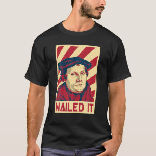 Martin Luther Nailed It Retro Propaganda T Shirt T