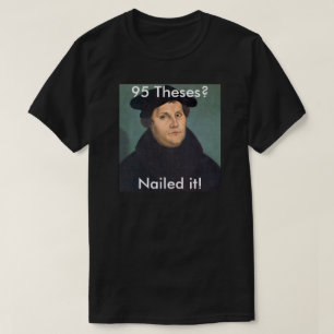 Martin Luther Nailing it! T-Shirt